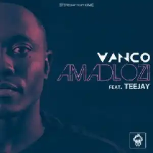 Vanco - Amadlozi (Original Mix) Ft. TeeJay